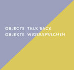 Objekte widersprechen – Objects Talk Back