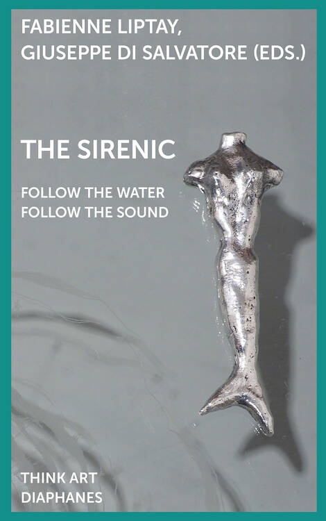 Fabienne Liptay (Hg.), Giuseppe di Salvatore (Hg.): The Sirenic: Follow the Sound, Follow the Water