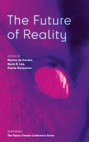 Kevin B. Lee (Hg.), Marine de Dardel (Hg.), ...: The Future of Reality